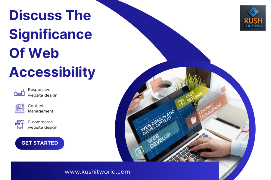 Discuss The Significance Of Web Accessibility