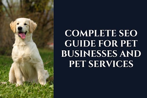 Complete SEO Guide for Pet Businesses and Pet Services