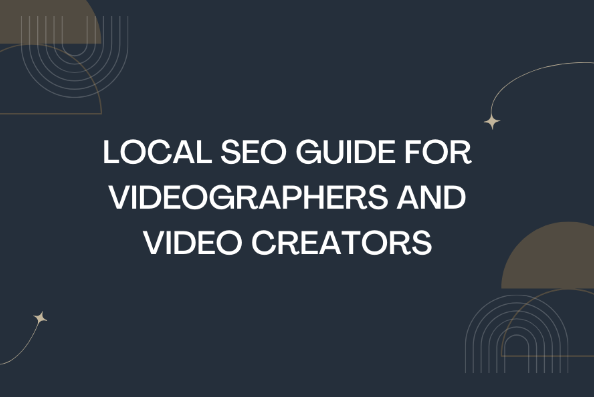 Local SEO Guide for Videographers and Video Creators